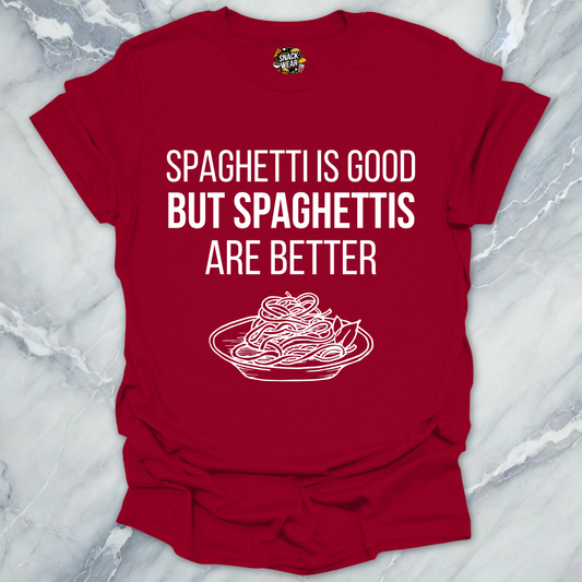 Spaghettis Are Better T-Shirt