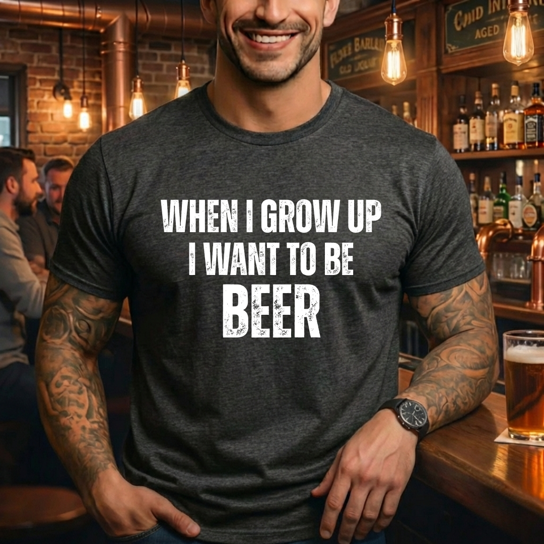 Grow Up Want Beer T-Shirt