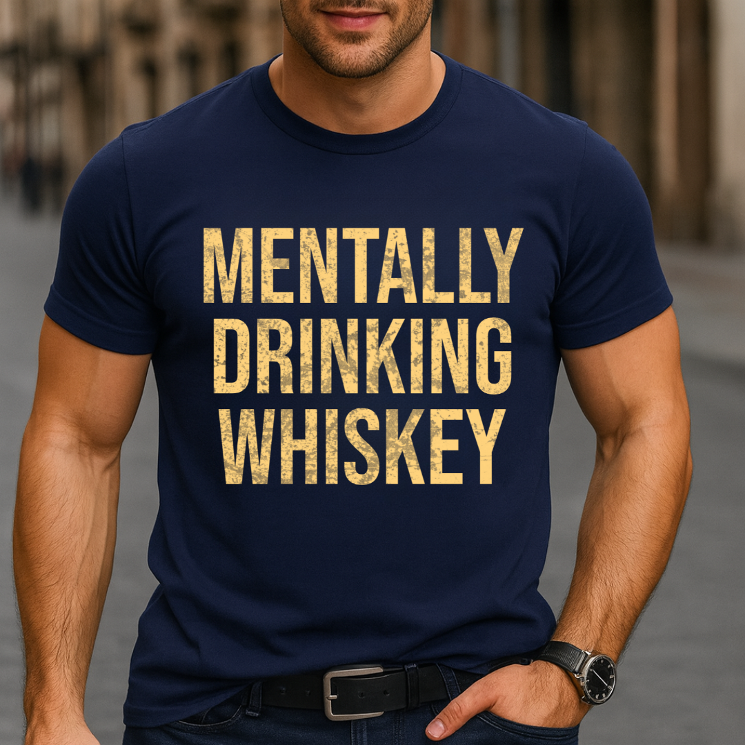 Mentally Drinking Whiskey T-Shirt