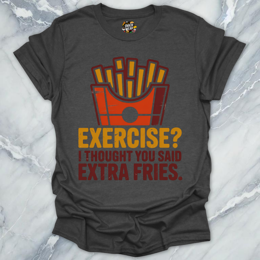 Exercise? Extra Fries  T-Shirt