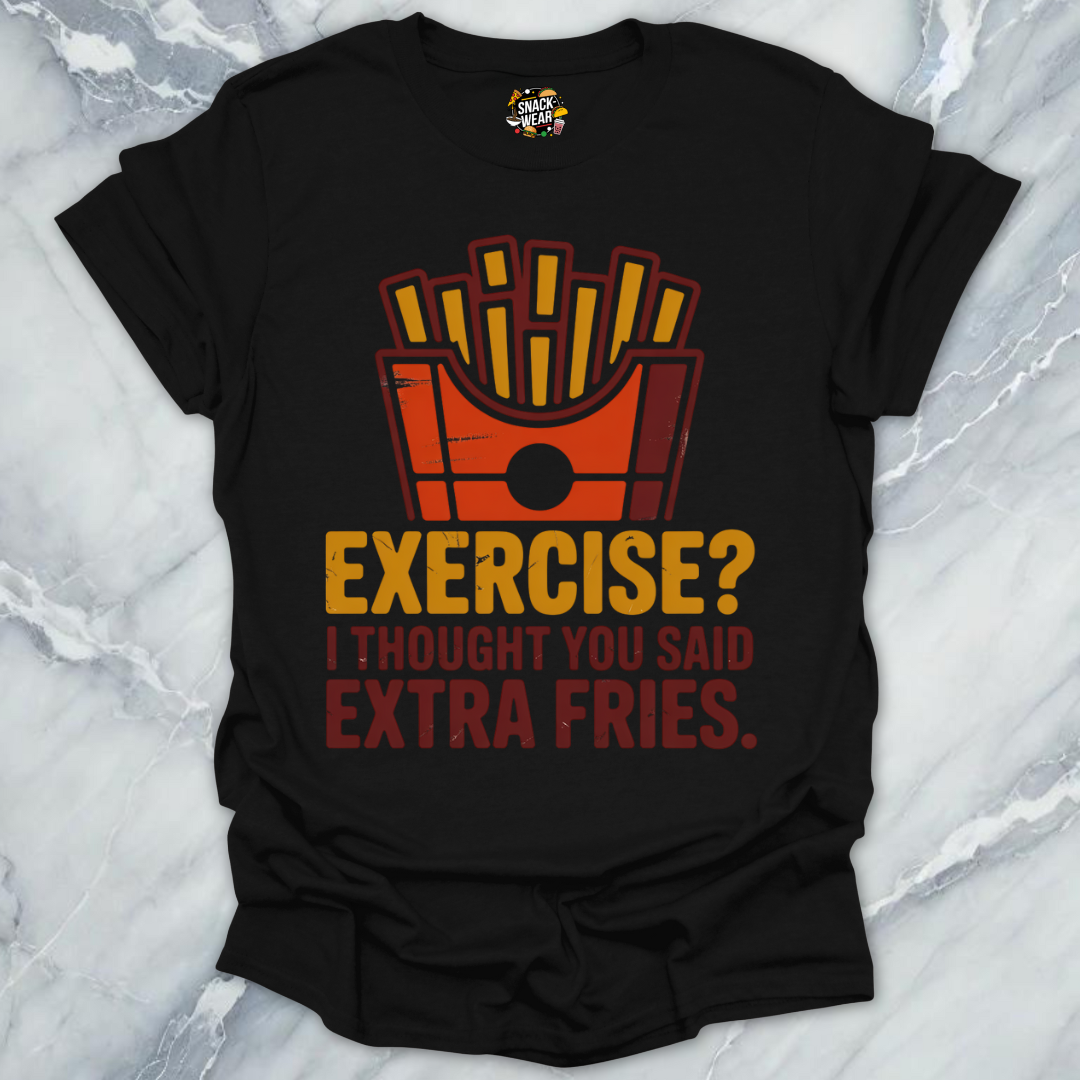 Exercise? Extra Fries  T-Shirt