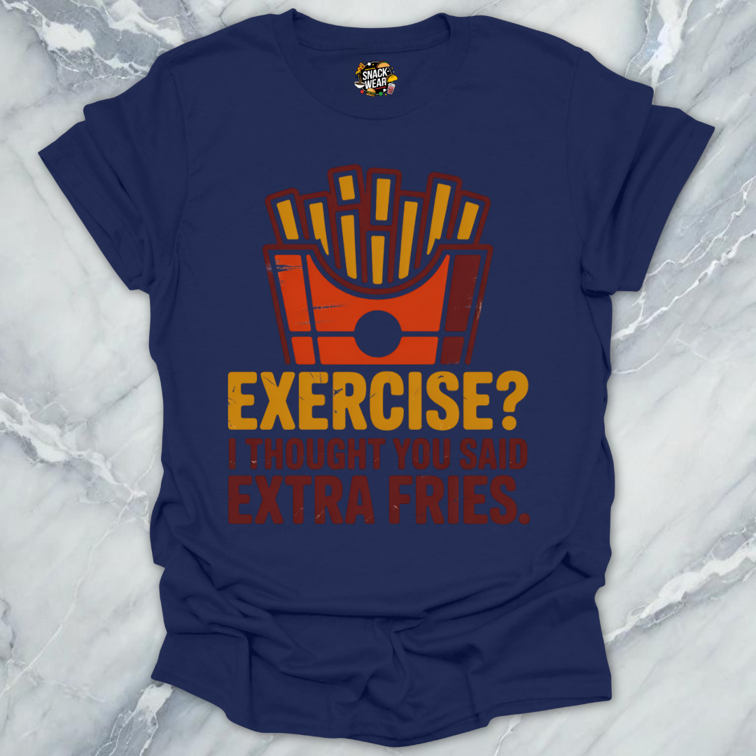 Exercise? Extra Fries  T-Shirt