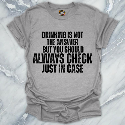 Drinking And Answers T-Shirt