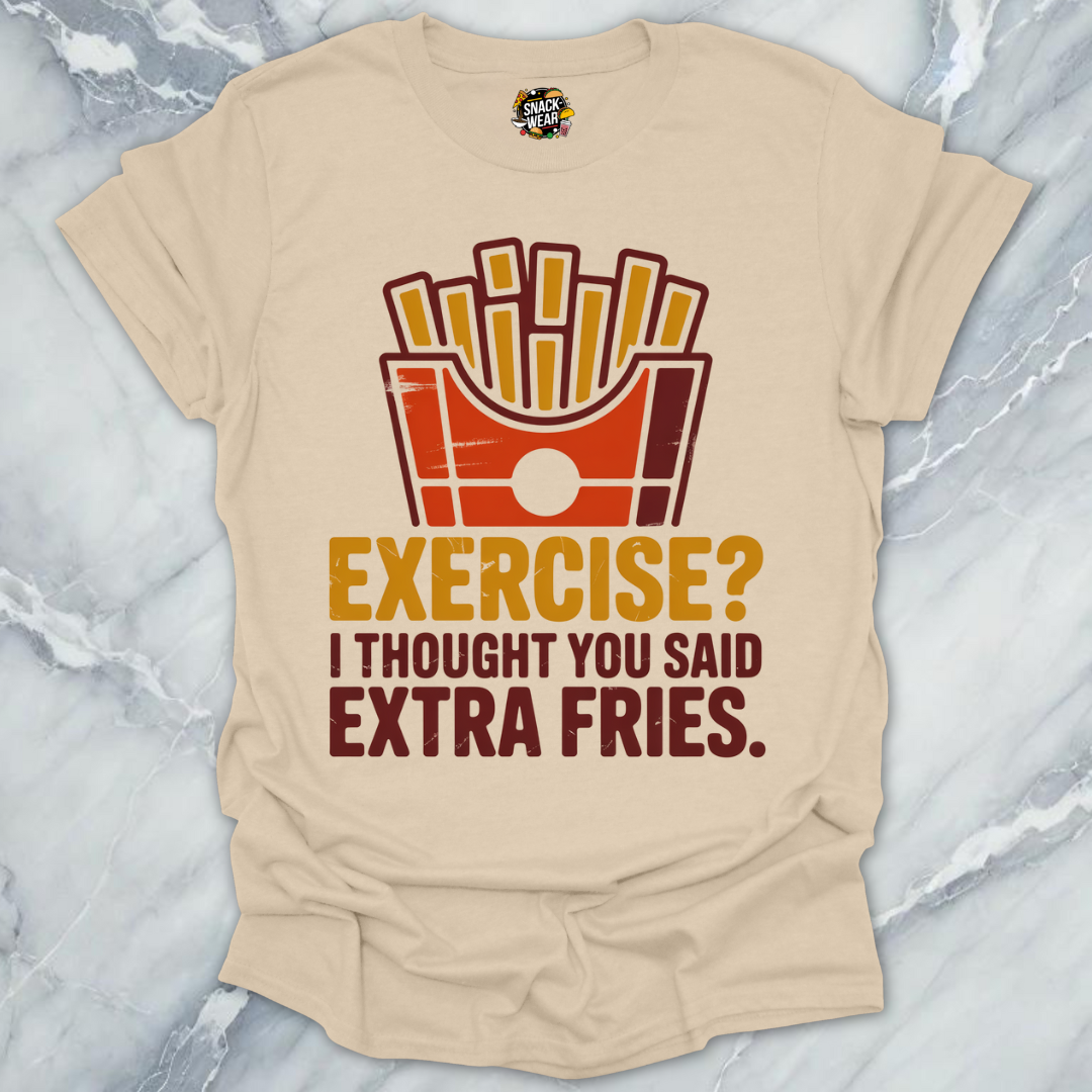 Exercise? Extra Fries  T-Shirt