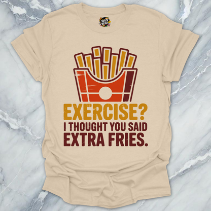 Exercise? Extra Fries  T-Shirt