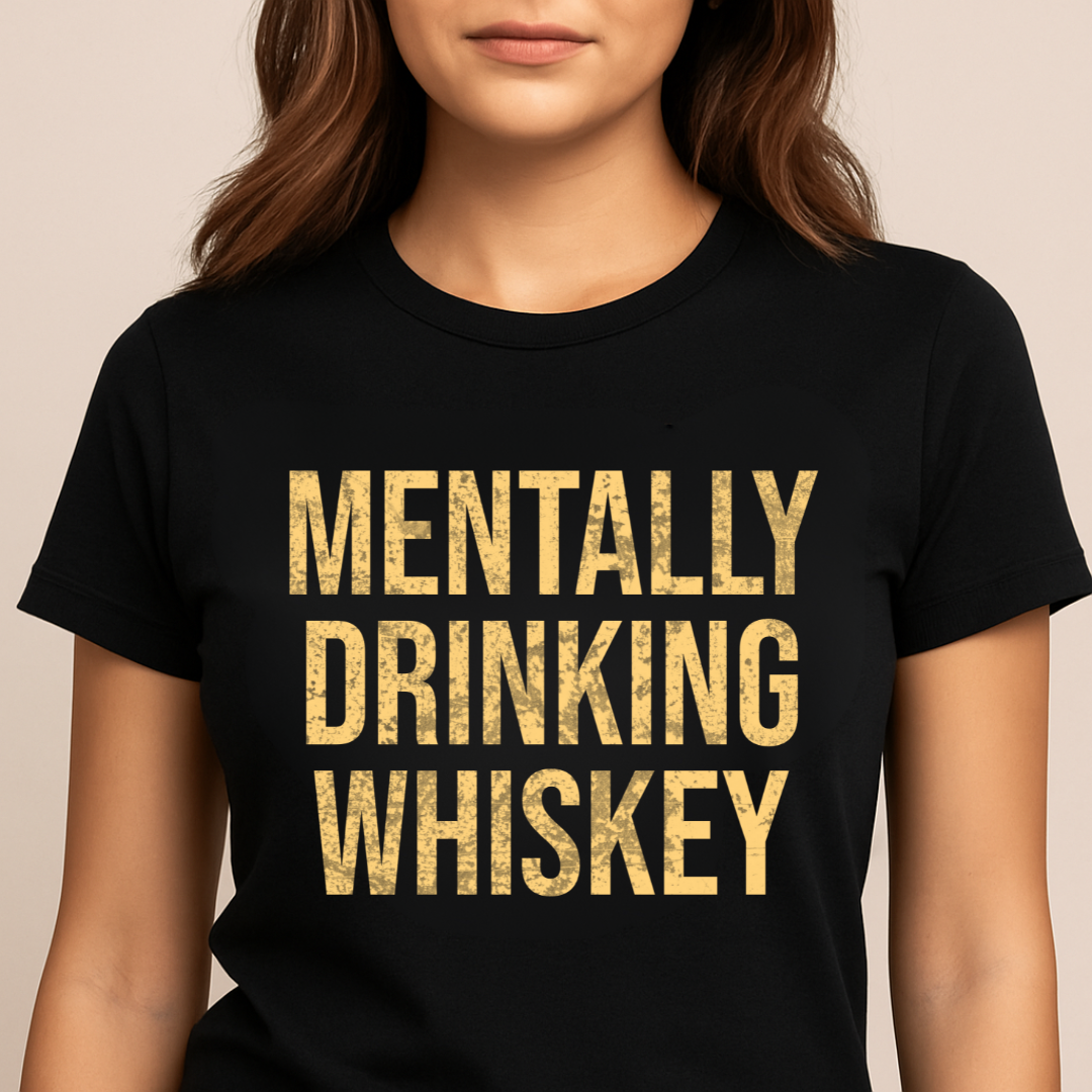 Mentally Drinking Whiskey T-Shirt