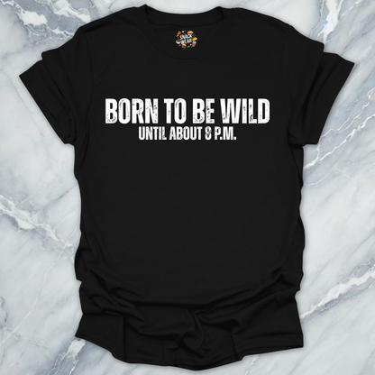 Wild Until 8PM T-Shirt