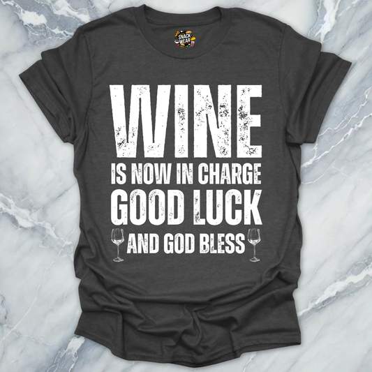Wine is Now In Charge T-Shirt