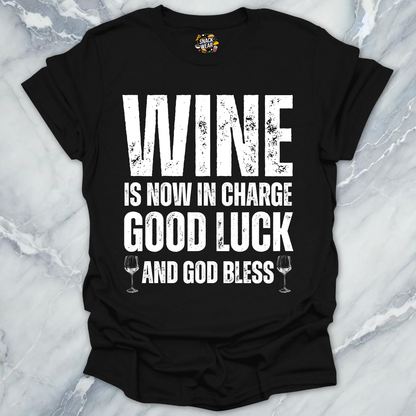 Wine is Now In Charge T-Shirt