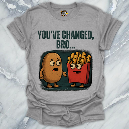 You've Changed Bro T-Shirt