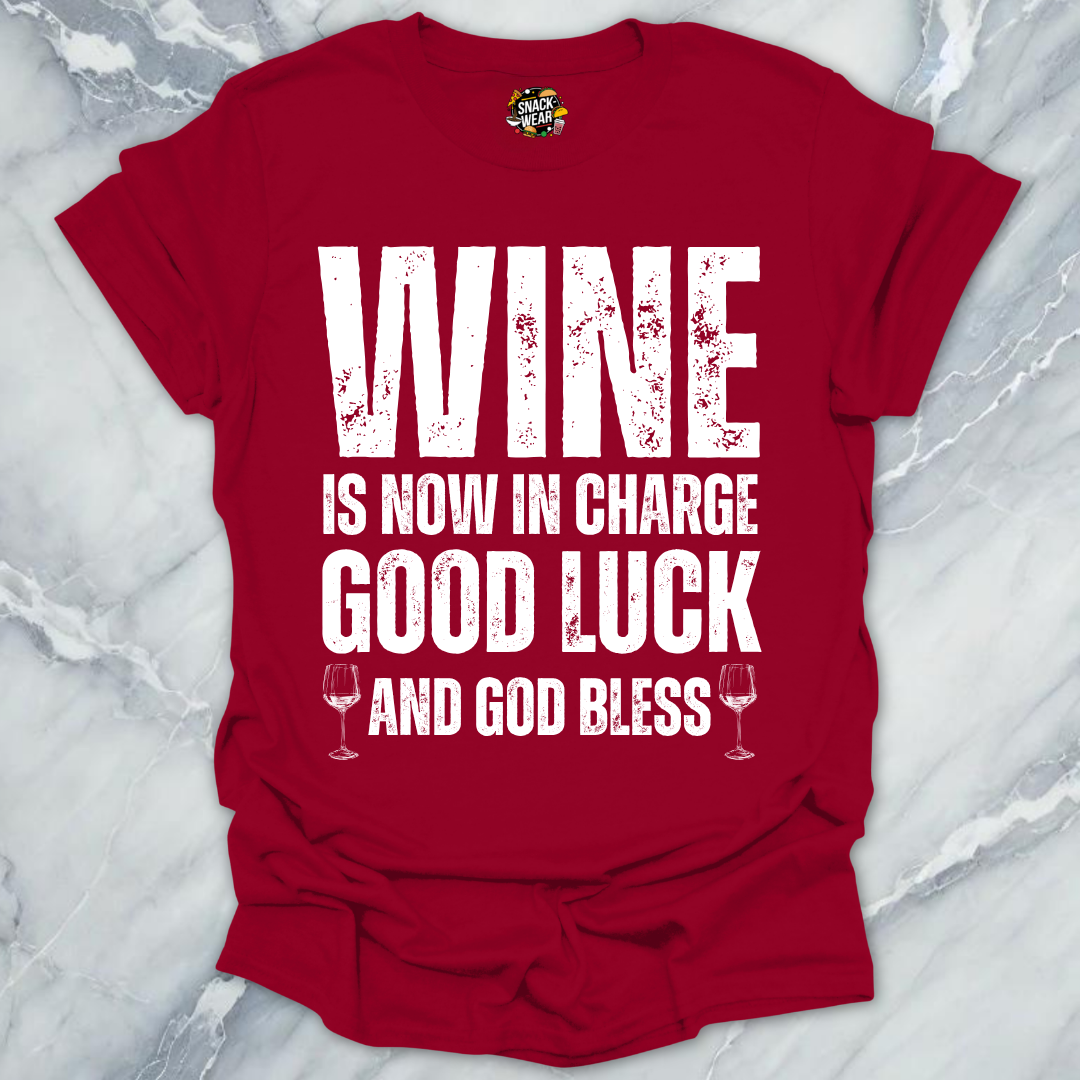 Wine is Now In Charge T-Shirt