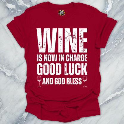 Wine is Now In Charge T-Shirt