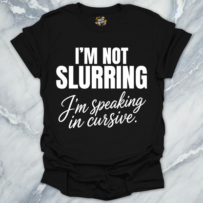 Not Slurring Cursive T-Shirt