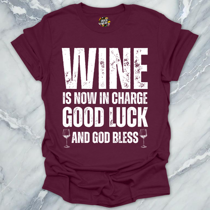Wine is Now In Charge T-Shirt