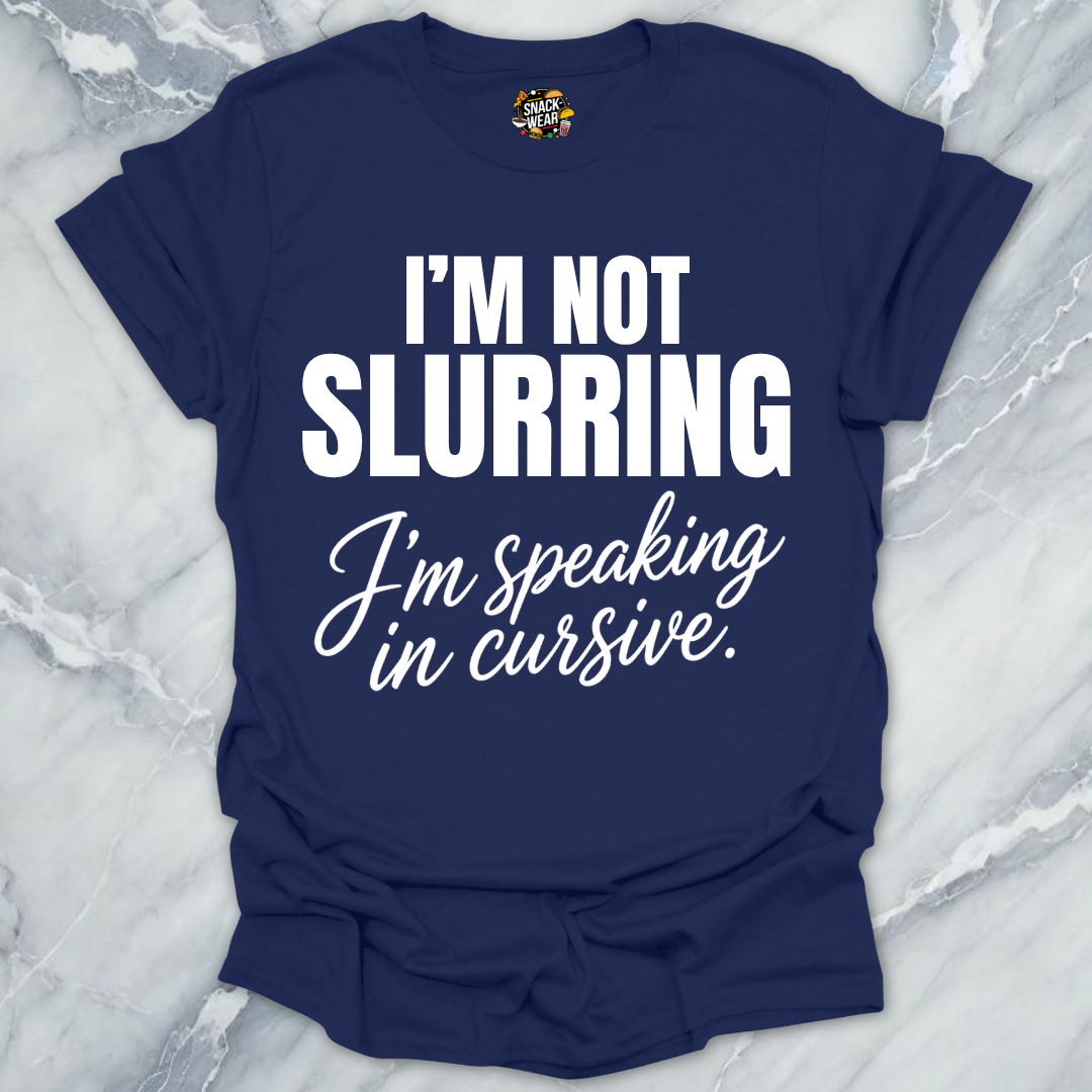 Not Slurring Cursive T-Shirt