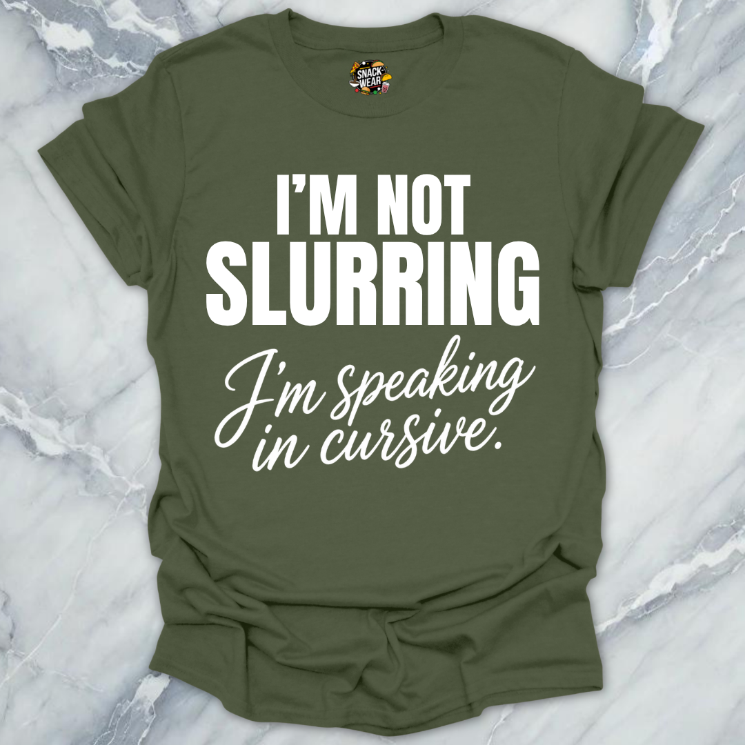 Not Slurring Cursive T-Shirt