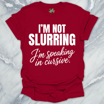 Not Slurring Cursive T-Shirt