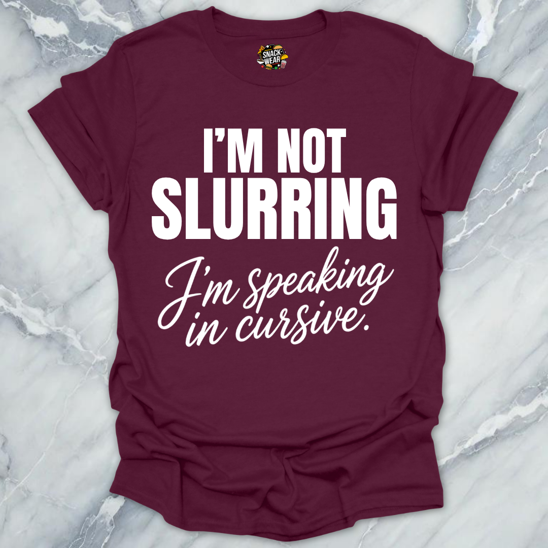 Not Slurring Cursive T-Shirt