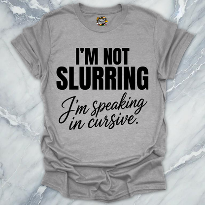Not Slurring Cursive T-Shirt