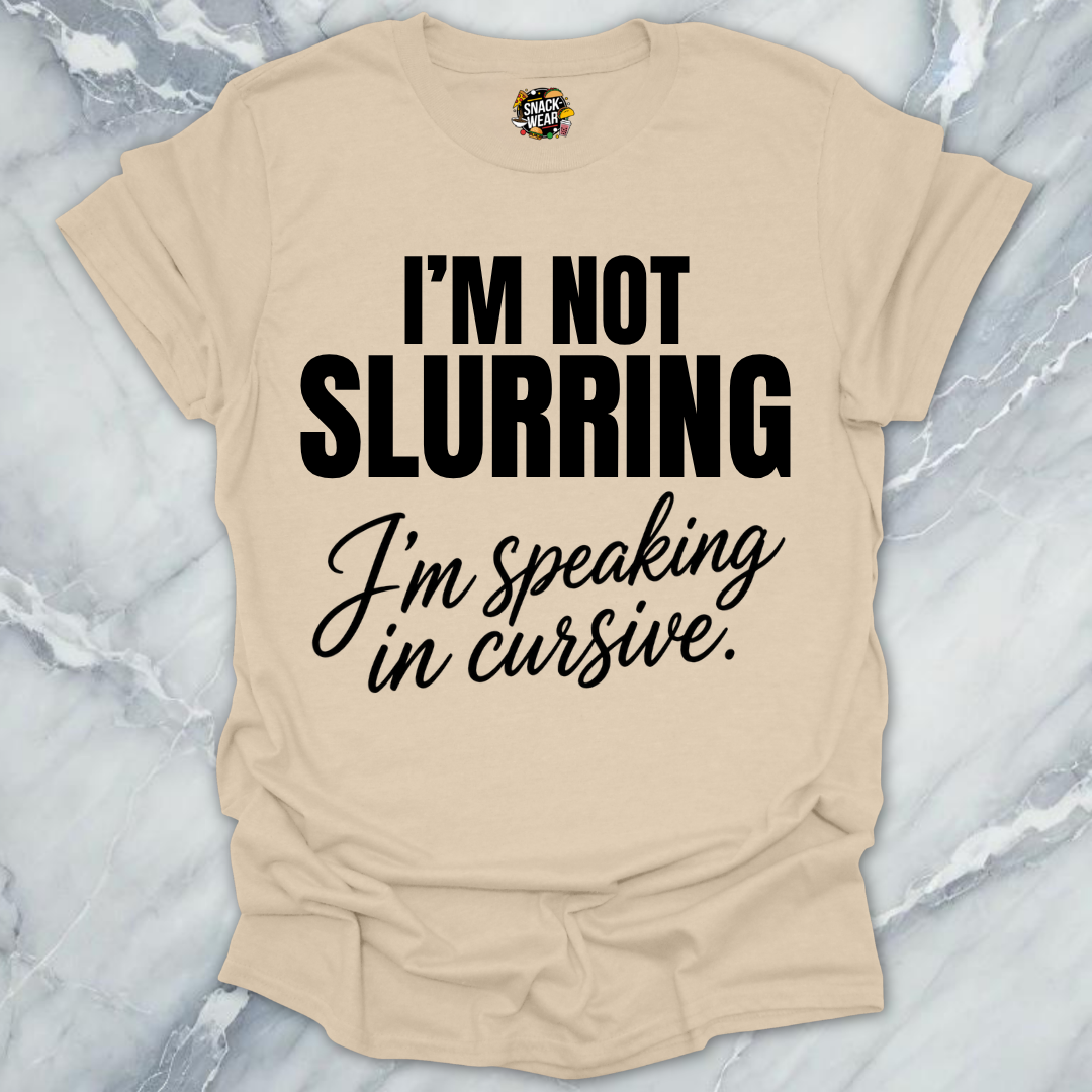 Not Slurring Cursive T-Shirt