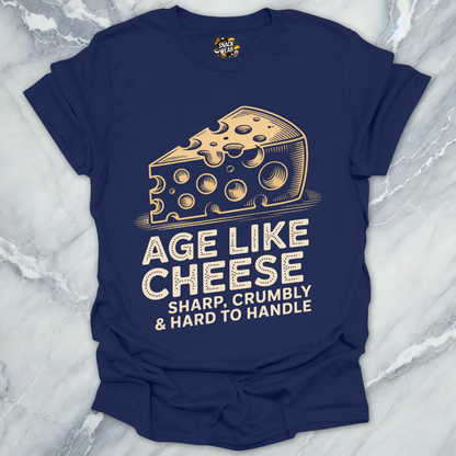 Age Like Cheese T-Shirt