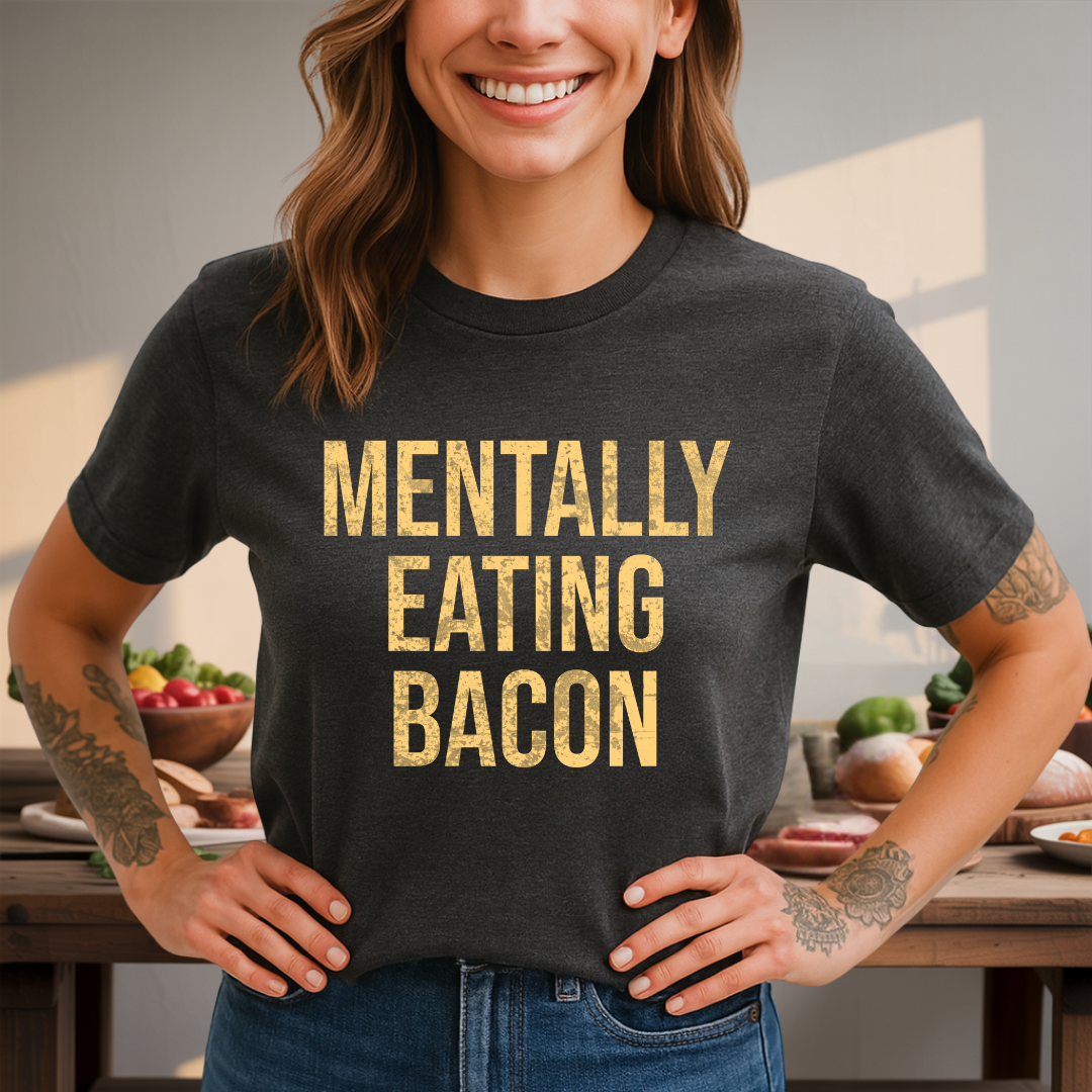 Mentally Eating Bacon T-Shirt
