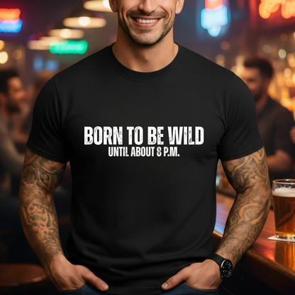 Wild Until 8PM T-Shirt