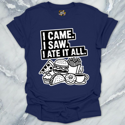 I Came. I Saw. I Ate It All T-Shirt