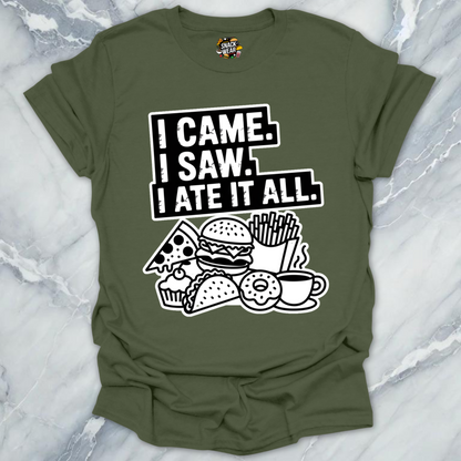 I Came. I Saw. I Ate It All T-Shirt