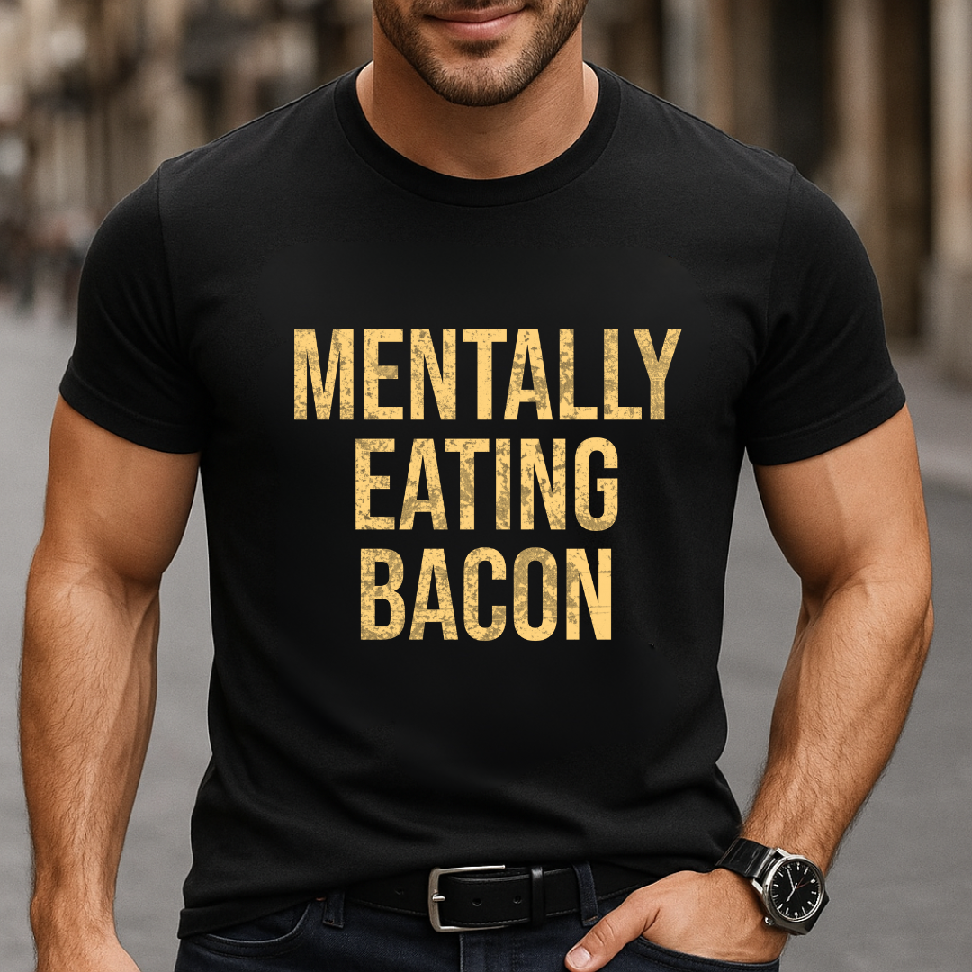 Mentally Eating Bacon T-Shirt