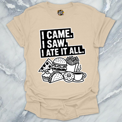 I Came. I Saw. I Ate It All T-Shirt