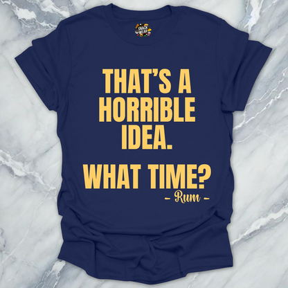 Horrible Idea Rum T-Shirt