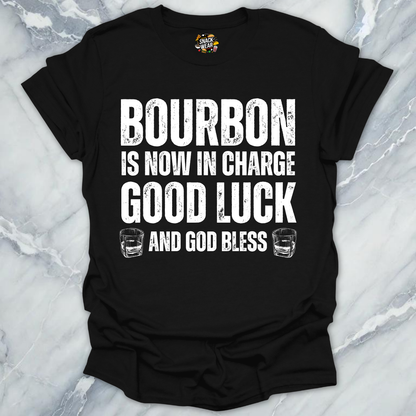 Bourbon Is Now In Charge T-Shirt