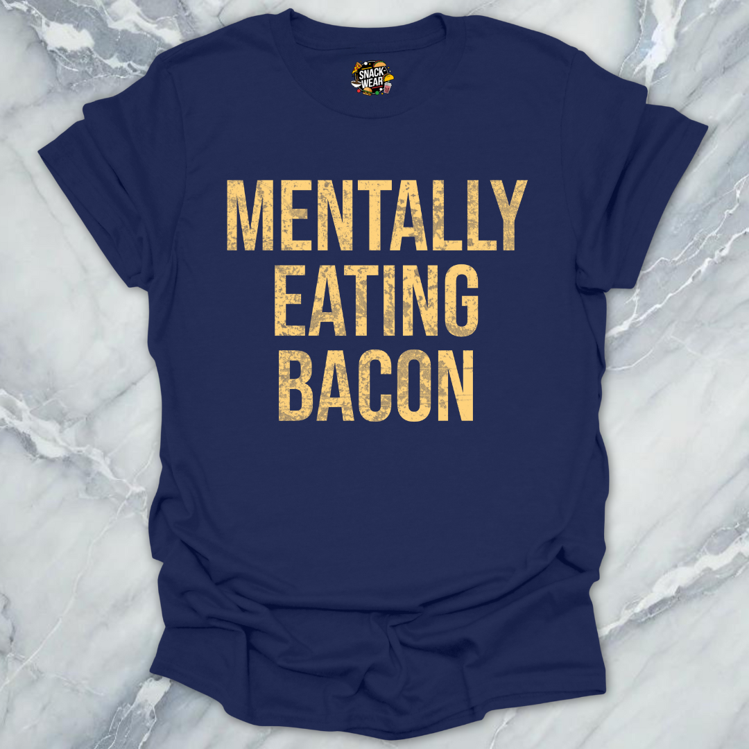 Mentally Eating Bacon T-Shirt