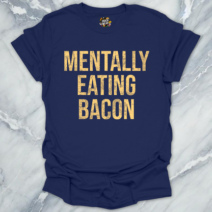 Mentally Eating Bacon T-Shirt