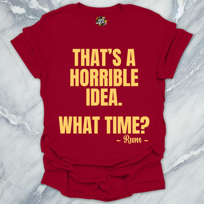 Horrible Idea Rum T-Shirt