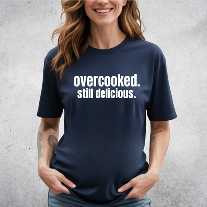 Overcooked Still Delicious T-Shirt