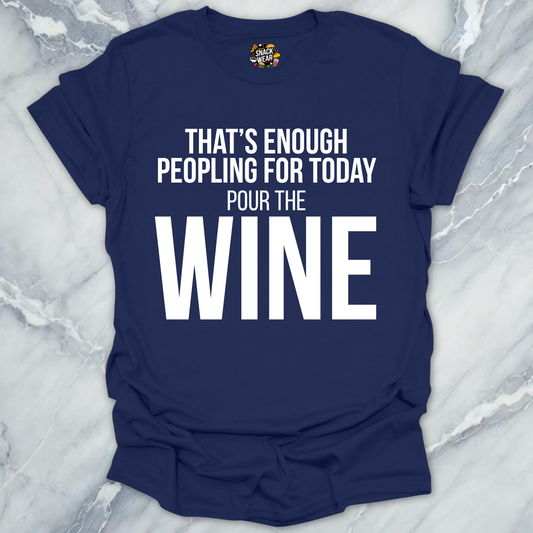 Enough Peoplling Pour Wine T-Shirt