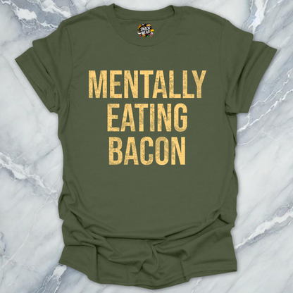 Mentally Eating Bacon T-Shirt