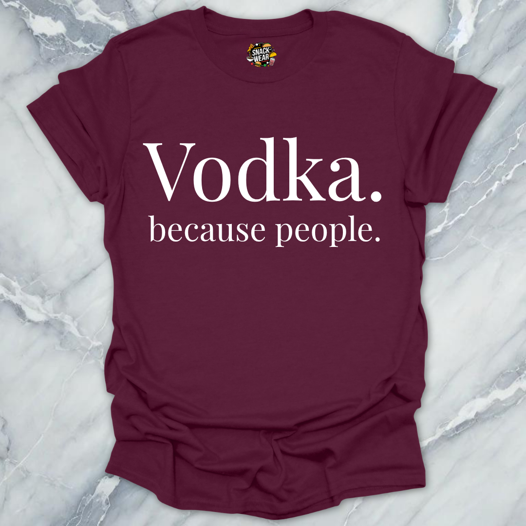 Vodka Because People T-Shirt
