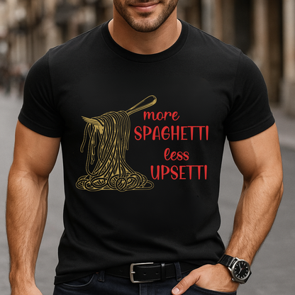 More Spaghetti Less Upsetti T-Shirt