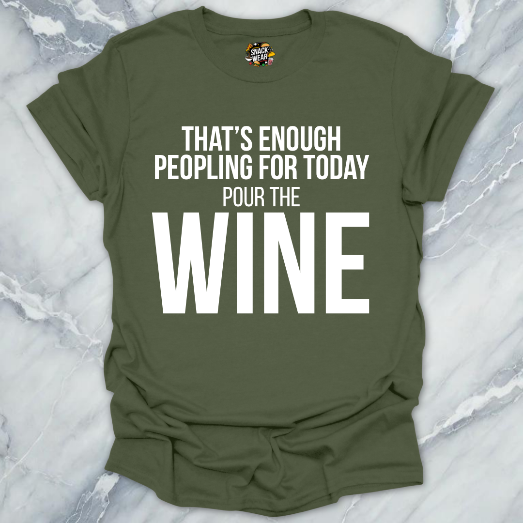 Enough Peoplling Pour Wine T-Shirt
