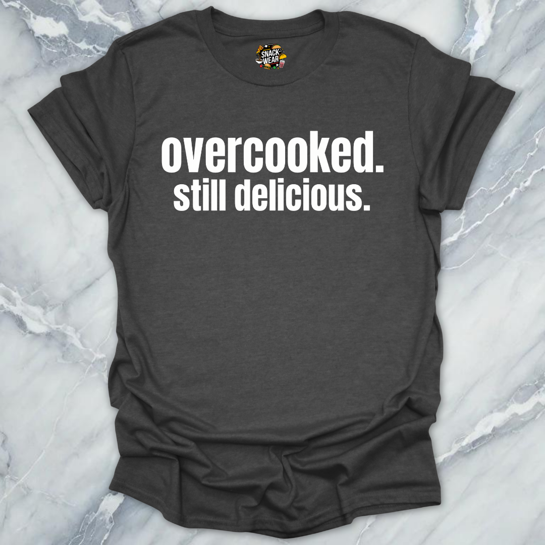 Overcooked Still Delicious T-Shirt