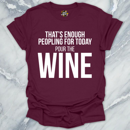 Enough Peoplling Pour Wine T-Shirt