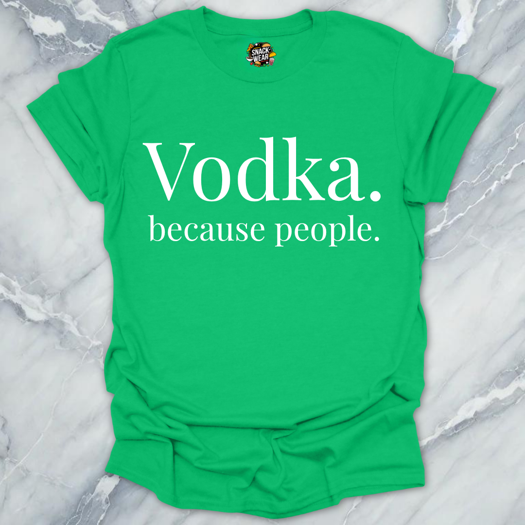 Vodka Because People T-Shirt