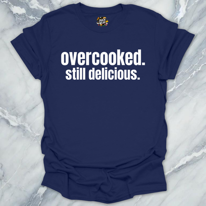 Overcooked Still Delicious T-Shirt