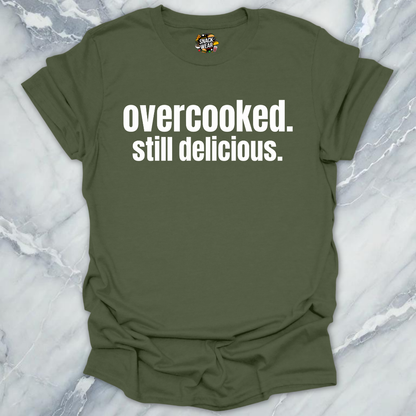 Overcooked Still Delicious T-Shirt