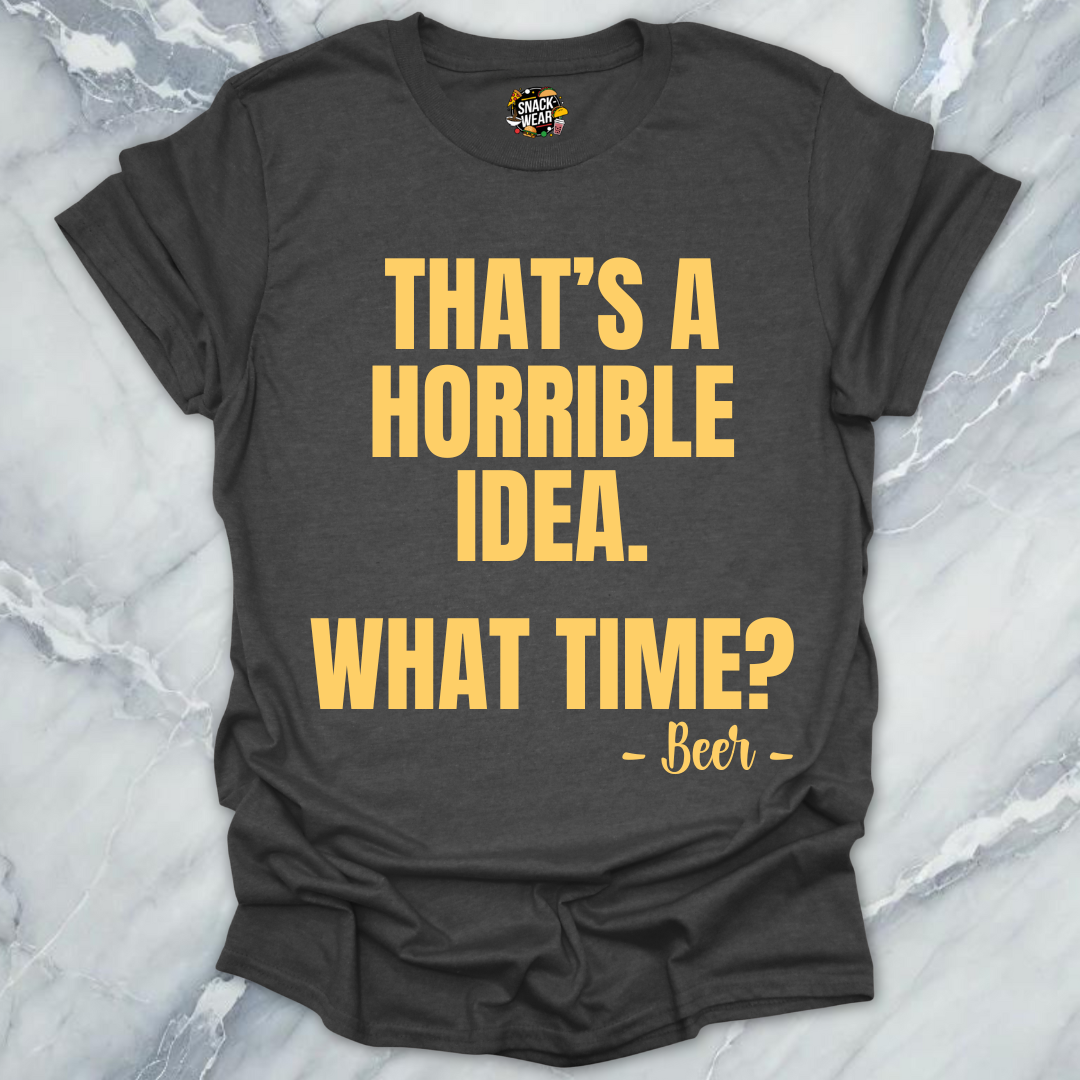 Horrible Idea Beer T-Shirt