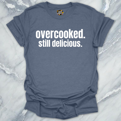Overcooked Still Delicious T-Shirt