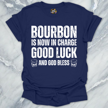 Bourbon Is Now In Charge T-Shirt